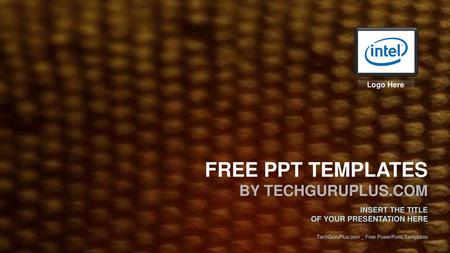 FREE PPT TEMPLATES BY TECHGURUPLUS.COM Logo Here INSERT THE TITLE