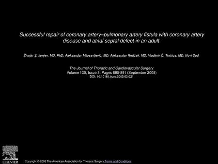 Successful repair of coronary artery–pulmonary artery fistula with coronary artery disease and atrial septal defect in an adult  Živojin S. Jonjev, MD,