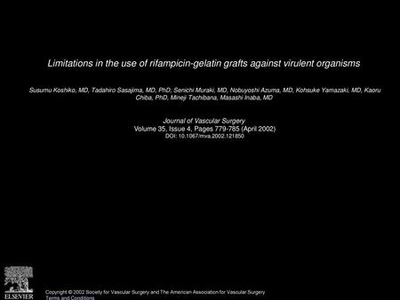 Limitations in the use of rifampicin-gelatin grafts against virulent organisms  Susumu Koshiko, MD, Tadahiro Sasajima, MD, PhD, Senichi Muraki, MD, Nobuyoshi.