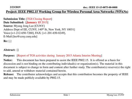 July 2014 doc.: IEEE 802.15-14-0466-00-0008 2/23/2019 Project: IEEE P802.15 Working Group for Wireless Personal Area Networks (WPANs) Submission Title: