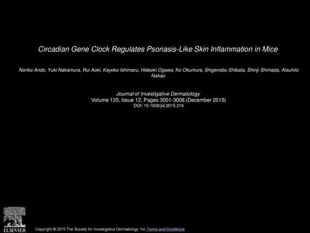 Circadian Gene Clock Regulates Psoriasis-Like Skin Inflammation in Mice  Noriko Ando, Yuki Nakamura, Rui Aoki, Kayoko Ishimaru, Hideoki Ogawa, Ko Okumura,