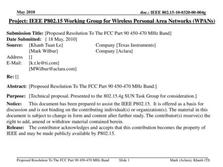 May 2010 Project: IEEE P802.15 Working Group for Wireless Personal Area Networks (WPANs) Submission Title: [Proposed Resolution To The FCC Part 90 450-470.