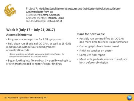 Project 7: Modeling Social Network Structures and their Dynamic Evolutions with User- Generated Data from IoT REU Student: Emma Ambrosini Graduate mentors: