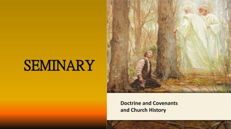 LESSON 15 SEMINARY Doctrine and Covenants and Church History.