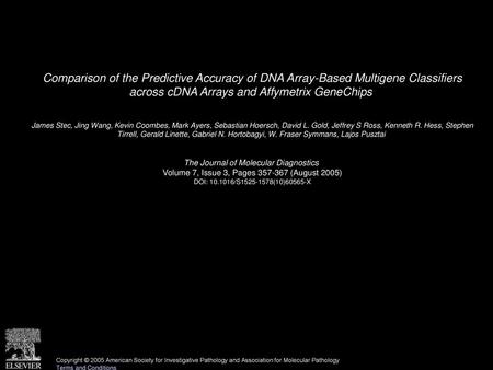 Comparison of the Predictive Accuracy of DNA Array-Based Multigene Classifiers across cDNA Arrays and Affymetrix GeneChips  James Stec, Jing Wang, Kevin.