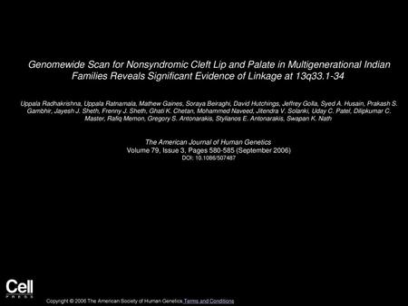 Genomewide Scan for Nonsyndromic Cleft Lip and Palate in Multigenerational Indian Families Reveals Significant Evidence of Linkage at 13q33.1-34  Uppala.