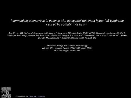 Intermediate phenotypes in patients with autosomal dominant hyper-IgE syndrome caused by somatic mosaicism  Amy P. Hsu, BA, Kathryn J. Sowerwine, MD,