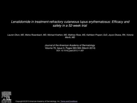 Lenalidomide in treatment-refractory cutaneous lupus erythematosus: Efficacy and safety in a 52-week trial  Lauren Okon, MD, Misha Rosenbach, MD, Michael.