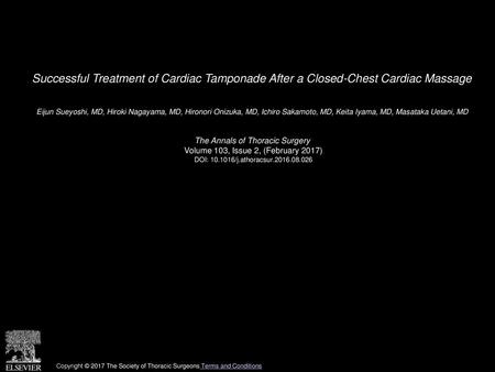 Successful Treatment of Cardiac Tamponade After a Closed-Chest Cardiac Massage  Eijun Sueyoshi, MD, Hiroki Nagayama, MD, Hironori Onizuka, MD, Ichiro Sakamoto,