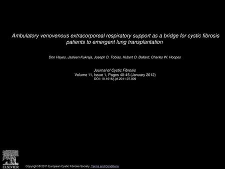 Ambulatory venovenous extracorporeal respiratory support as a bridge for cystic fibrosis patients to emergent lung transplantation  Don Hayes, Jasleen.