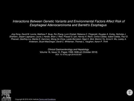 Interactions Between Genetic Variants and Environmental Factors Affect Risk of Esophageal Adenocarcinoma and Barrett’s Esophagus  Jing Dong, David M.