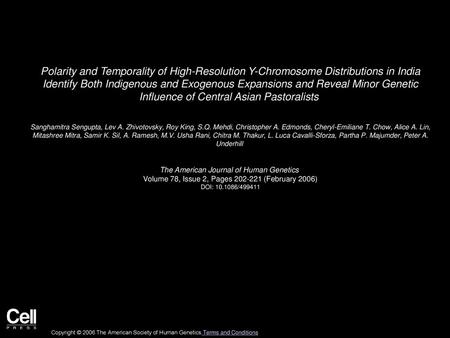 Polarity and Temporality of High-Resolution Y-Chromosome Distributions in India Identify Both Indigenous and Exogenous Expansions and Reveal Minor Genetic.