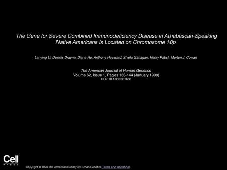 The Gene for Severe Combined Immunodeficiency Disease in Athabascan-Speaking Native Americans Is Located on Chromosome 10p  Lanying Li, Dennis Drayna,