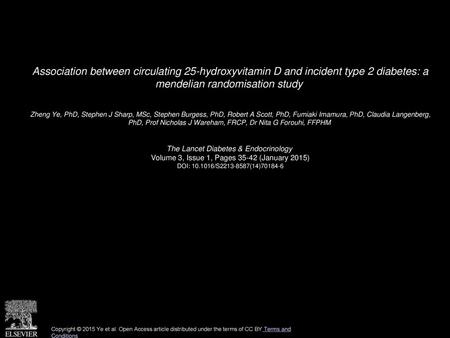 Association between circulating 25-hydroxyvitamin D and incident type 2 diabetes: a mendelian randomisation study  Zheng Ye, PhD, Stephen J Sharp, MSc,