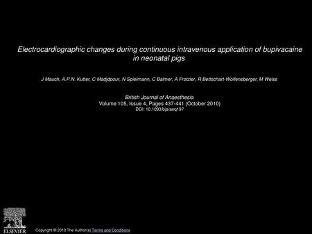 Electrocardiographic changes during continuous intravenous application of bupivacaine in neonatal pigs  J Mauch, A.P.N. Kutter, C Madjdpour, N Spielmann,