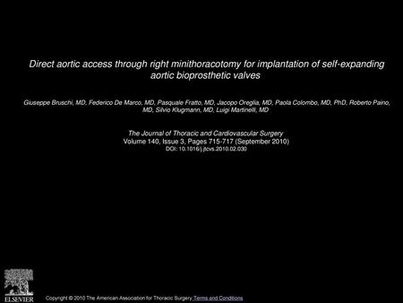 Direct aortic access through right minithoracotomy for implantation of self-expanding aortic bioprosthetic valves  Giuseppe Bruschi, MD, Federico De Marco,