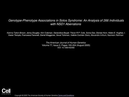 Genotype-Phenotype Associations in Sotos Syndrome: An Analysis of 266 Individuals with NSD1 Aberrations  Katrina Tatton-Brown, Jenny Douglas, Kim Coleman,