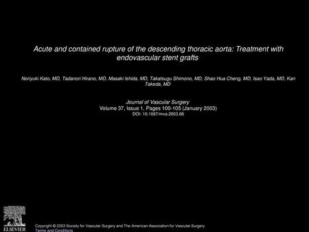 Acute and contained rupture of the descending thoracic aorta: Treatment with endovascular stent grafts  Noriyuki Kato, MD, Tadanori Hirano, MD, Masaki.