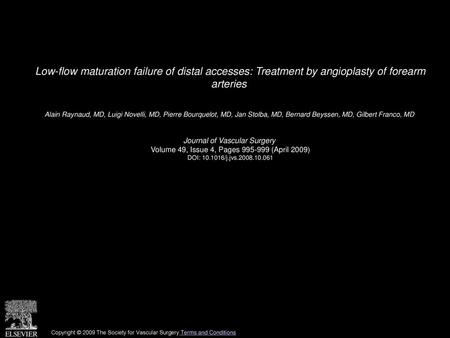 Low-flow maturation failure of distal accesses: Treatment by angioplasty of forearm arteries  Alain Raynaud, MD, Luigi Novelli, MD, Pierre Bourquelot,