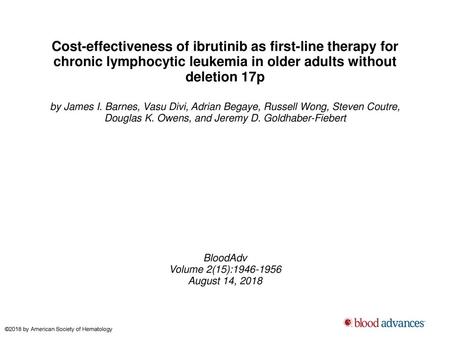 Cost-effectiveness of ibrutinib as first-line therapy for chronic lymphocytic leukemia in older adults without deletion 17p by James I. Barnes, Vasu Divi,