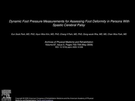 Dynamic Foot Pressure Measurements for Assessing Foot Deformity in Persons With Spastic Cerebral Palsy  Eun Sook Park, MD, PhD, Hyun Woo Kim, MD, PhD,