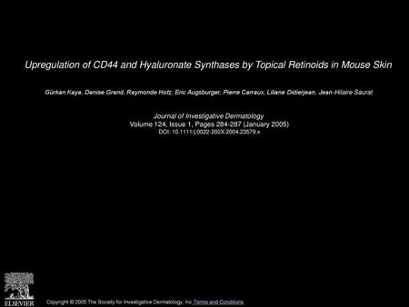 Upregulation of CD44 and Hyaluronate Synthases by Topical Retinoids in Mouse Skin  Gürkan Kaya, Denise Grand, Raymonde Hotz, Eric Augsburger, Pierre Carraux,