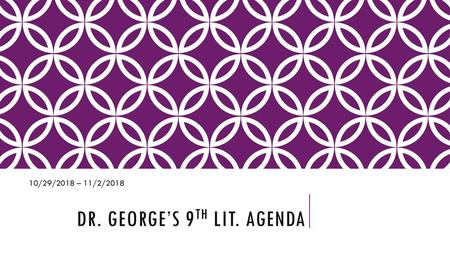 Dr. George’s 9th Lit. Agenda