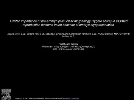 Limited importance of pre-embryo pronuclear morphology (zygote score) in assisted reproduction outcome in the absence of embryo cryopreservation  Alessia.