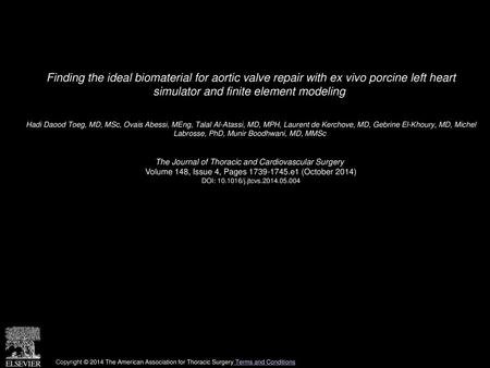 Finding the ideal biomaterial for aortic valve repair with ex vivo porcine left heart simulator and finite element modeling  Hadi Daood Toeg, MD, MSc,