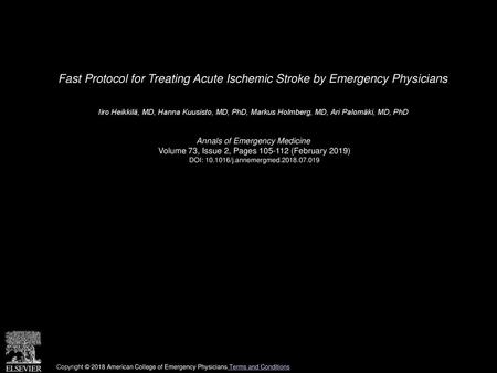 Fast Protocol for Treating Acute Ischemic Stroke by Emergency Physicians  Iiro Heikkilä, MD, Hanna Kuusisto, MD, PhD, Markus Holmberg, MD, Ari Palomäki,