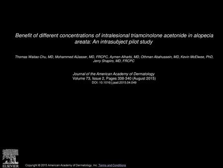 Benefit of different concentrations of intralesional triamcinolone acetonide in alopecia areata: An intrasubject pilot study  Thomas Waitao Chu, MD, Mohammed.