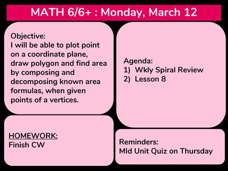 MATH 6/6+ : Monday, March 12 Objective: