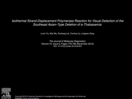 Isothermal Strand-Displacement Polymerase Reaction for Visual Detection of the Southeast Asian–Type Deletion of α-Thalassemia  Luxin Yu, Wei Wu, Puchang.