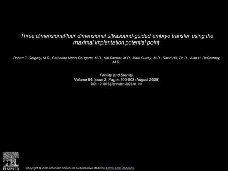 Three dimensional/four dimensional ultrasound-guided embryo transfer using the maximal implantation potential point  Robert Z. Gergely, M.D., Catherine.