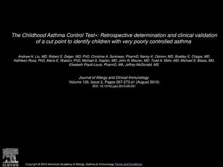 The Childhood Asthma Control Test∗: Retrospective determination and clinical validation of a cut point to identify children with very poorly controlled.