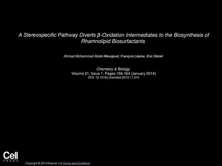 A Stereospecific Pathway Diverts β-Oxidation Intermediates to the Biosynthesis of Rhamnolipid Biosurfactants  Ahmad Mohammad Abdel-Mawgoud, François Lépine,