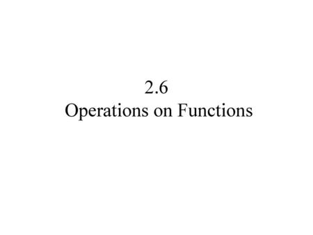 2.6 Operations on Functions