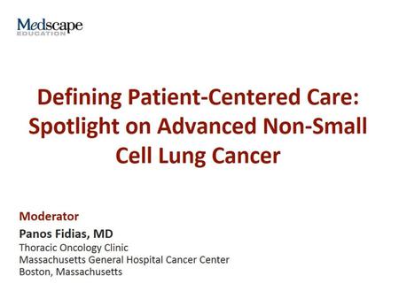 Defining Patient-Centered Care: Spotlight on Advanced Non-Small Cell Lung Cancer.