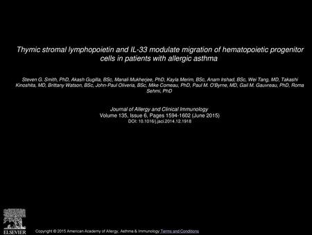 Thymic stromal lymphopoietin and IL-33 modulate migration of hematopoietic progenitor cells in patients with allergic asthma  Steven G. Smith, PhD, Akash.