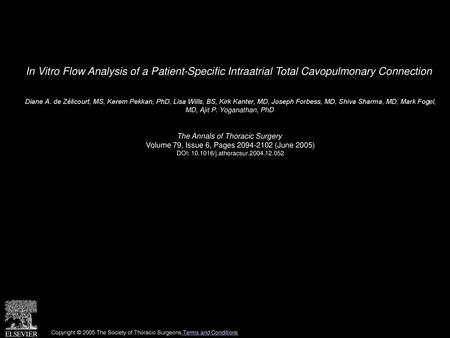 In Vitro Flow Analysis of a Patient-Specific Intraatrial Total Cavopulmonary Connection  Diane A. de Zélicourt, MS, Kerem Pekkan, PhD, Lisa Wills, BS,