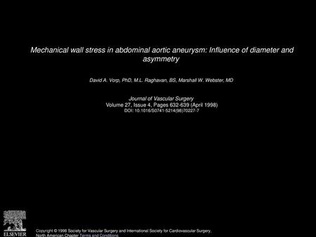 David A. Vorp, PhD, M.L. Raghavan, BS, Marshall W. Webster, MD 