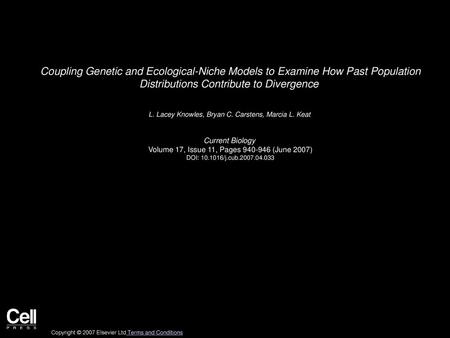 Coupling Genetic and Ecological-Niche Models to Examine How Past Population Distributions Contribute to Divergence  L. Lacey Knowles, Bryan C. Carstens,