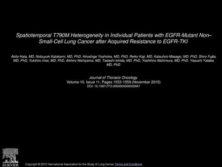 Spatiotemporal T790M Heterogeneity in Individual Patients with EGFR-Mutant Non– Small-Cell Lung Cancer after Acquired Resistance to EGFR-TKI  Akito Hata,