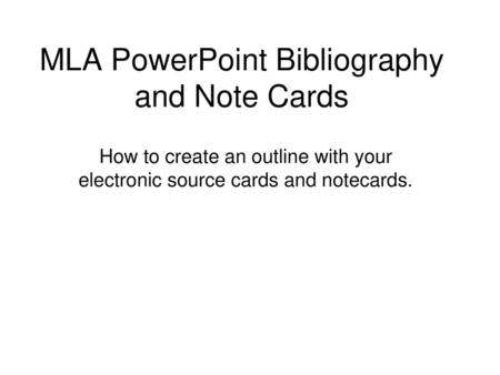 MLA PowerPoint Bibliography and Note Cards