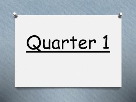 Quarter 1.