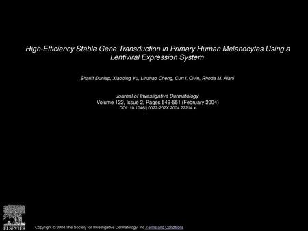 High-Efficiency Stable Gene Transduction in Primary Human Melanocytes Using a Lentiviral Expression System  Shariff Dunlap, Xiaobing Yu, Linzhao Cheng,