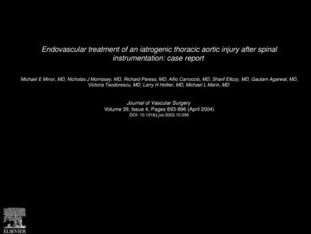 Endovascular treatment of an iatrogenic thoracic aortic injury after spinal instrumentation: case report  Michael E Minor, MD, Nicholas J Morrissey, MD,