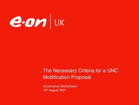 The Necessary Criteria for a UNC Modification Proposal