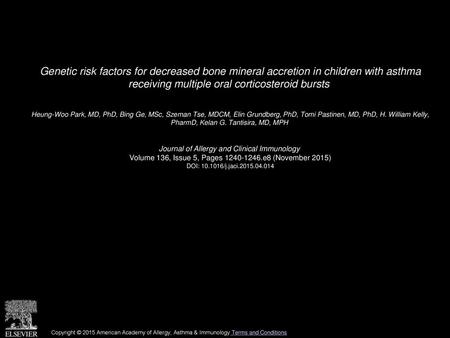 Genetic risk factors for decreased bone mineral accretion in children with asthma receiving multiple oral corticosteroid bursts  Heung-Woo Park, MD, PhD,