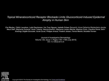 Topical Mineralocorticoid Receptor Blockade Limits Glucocorticoid-Induced Epidermal Atrophy in Human Skin  Eve Maubec, Cédric Laouénan, Lydia Deschamps,